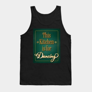 This Kitchen is for Dancing - Kitchen Dancing Quote Tank Top